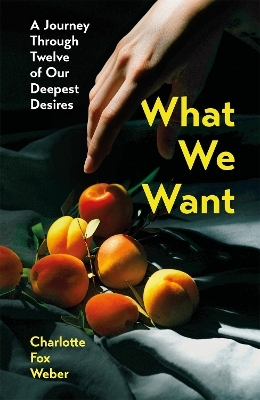 What We Want - Charlotte Fox Weber