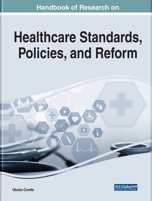 Handbook of Research on Healthcare Standards, Policies, and Reform - 