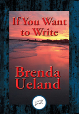 If You Want to Write -  Brenda Ueland