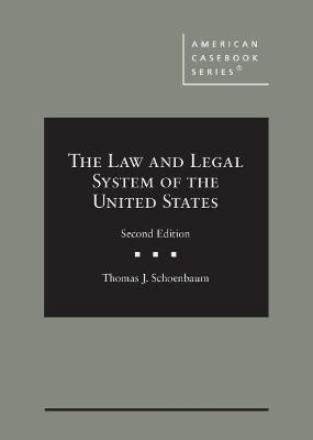 The Law and Legal System of the United States - Thomas J. Schoenbaum