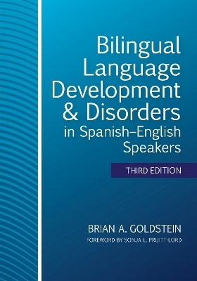 Bilingual Language Development & Disorders in Spanish–English Speakers - Brian A. Goldstein, Aquiles Iglesias, Raúl Rojas, Elizabeth D. Peña, Lisa Bedore