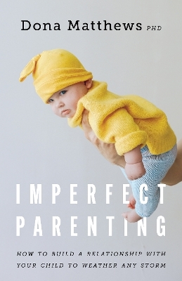 Imperfect Parenting - Dona Matthews  PhD