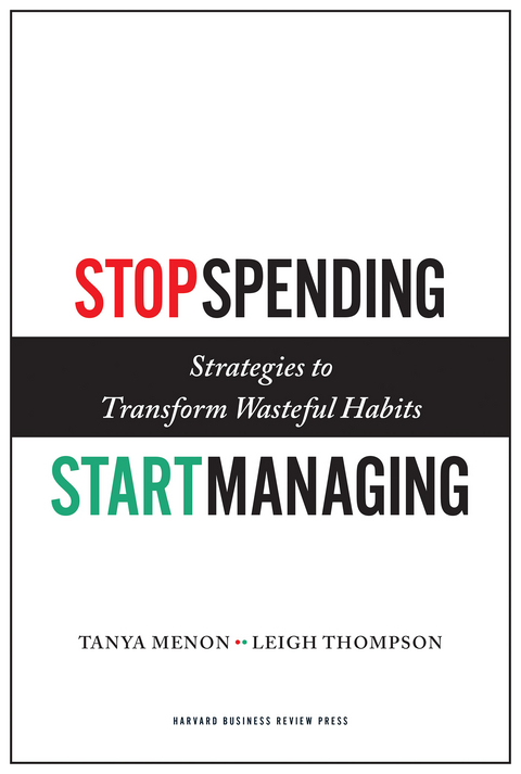 Stop Spending, Start Managing -  Tanya Menon,  Leigh Thompson