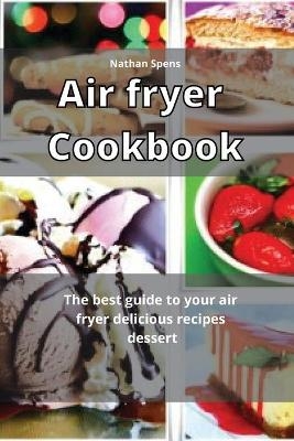 Air Fryer Cookbook - Nathan Spens