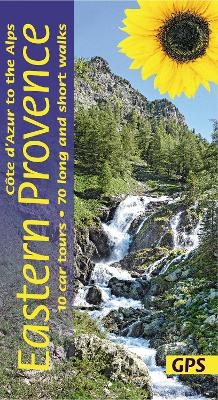 Eastern Provence Guide – Cote D’Azur to the Alps: 70 long and short walks with detailed maps and GPS; 10 car tours with pull-out map - John and Pal Underwood