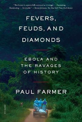 Fevers, Feuds, and Diamonds - Paul Farmer