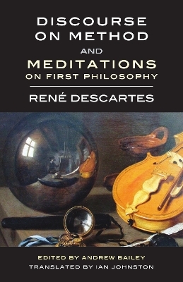 Discourse on Method and Meditations on First Philosophy - René Descartes