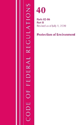 Code of Federal Regulations, Title 40: Parts 82-86 (Protection of Environment) -  Office of The Federal Register (U.S.)