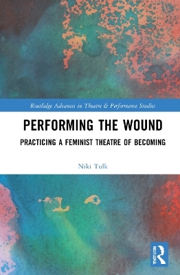 Performing the Wound - Niki Tulk