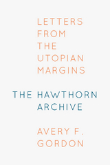 The Hawthorn Archive - Avery F. Gordon