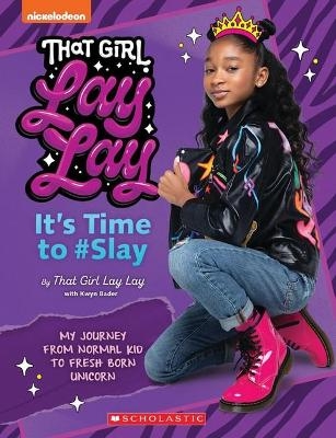 That Girl Lay Lay: it's Time to #Slay - Kwyn Bader