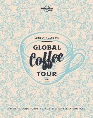 Lonely Planet Lonely Planet's Global Coffee Tour with Limited Edition Cover - Lonely Planet Food