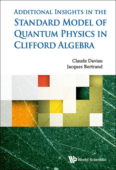 STANDARD MODEL OF QUANTUM PHYSICS IN CLIFFORD ALGEBRA, THE - Claude Daviau, Jacques Bertrand