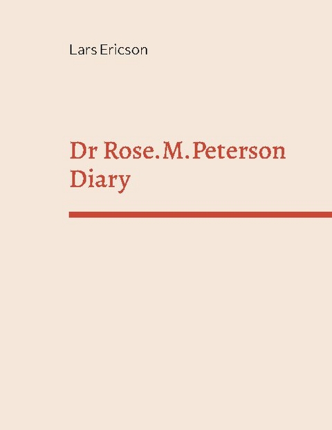 Dr Rose.M.Peterson Diary - Lars Ericson