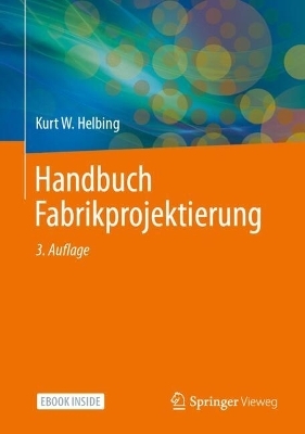 Handbuch Fabrikprojektierung - Kurt W. Helbing