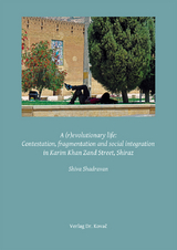 A (r)evolutionary life: Contestation, fragmentation and social integration in Karim Khan Zand Street, Shiraz - Shiva Shadravan