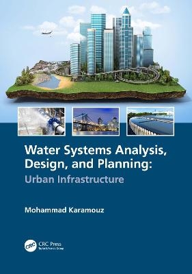 Water Systems Analysis, Design, and Planning - Mohammad Karamouz