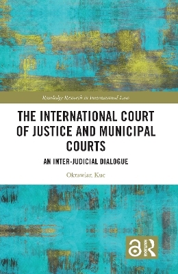 The International Court of Justice and Municipal Courts - Oktawian Kuc