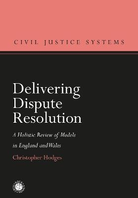 Delivering Dispute Resolution - Professor Christopher Hodges