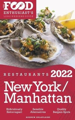 2022 New York / Manhattan Restaurants - The Food Enthusiast's Long Weekend Guide - Andrew Delaplaine