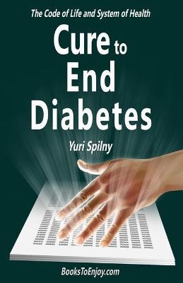 Cure to End Diabetes - Yuri Spilny