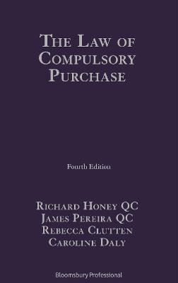 The Law of Compulsory Purchase - Mr Richard Honey KC, Mr James Pereira KC, Caroline Daly, Rebecca Clutten