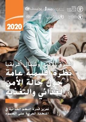 Near East and North Africa – Regional Overview of Food Security and Nutrition 2020 (Arabic Edition) - IFAD Food and Agriculture Organization of the United Nations  UNICEF  WFP  WHO and ESCWA