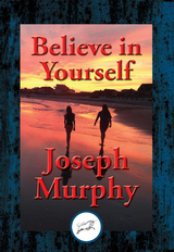 Believe in Yourself -  Dr. Joseph Murphy