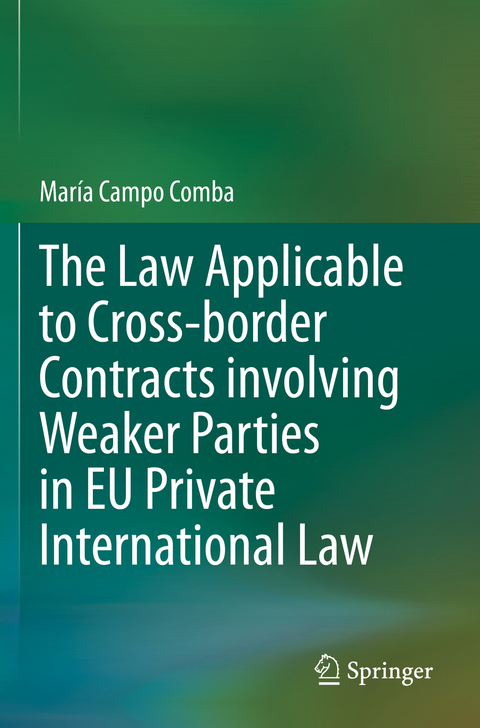 The Law Applicable to Cross-border Contracts involving Weaker Parties in EU Private International Law - María Campo Comba