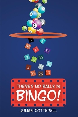 There's No Balls in Bingo! - Julian Cotterell