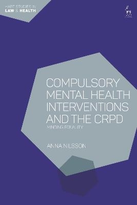 Compulsory Mental Health Interventions and the CRPD - Anna Nilsson