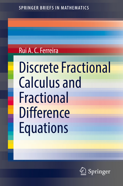 Discrete Fractional Calculus and Fractional Difference Equations - Rui A. C. Ferreira