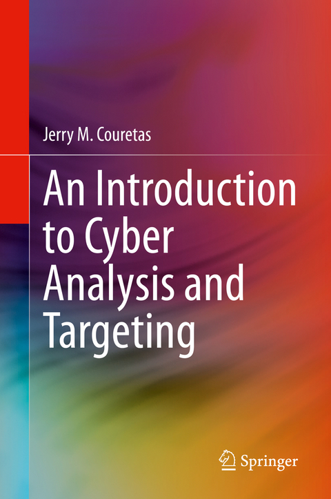 An Introduction to Cyber Analysis and Targeting - Jerry M. Couretas