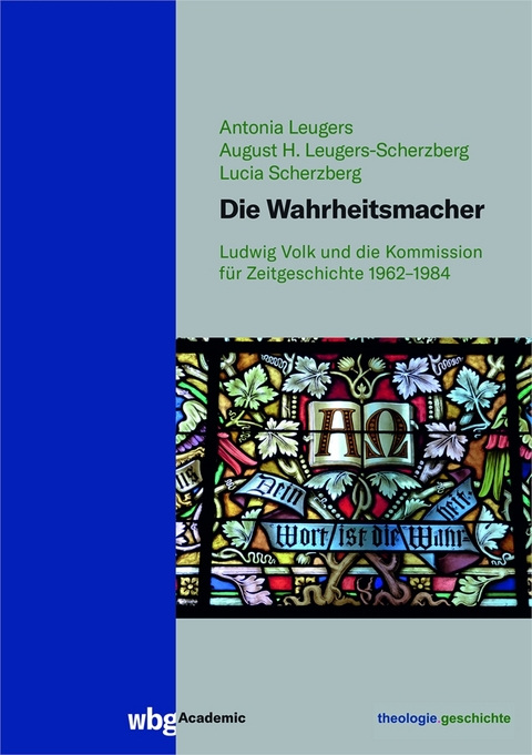 Die Wahrheitsmacher - August Leugers-Scherzberg, Lucia Scherzberg, Antonia Leugers