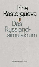 Das Russlandsimulakrum - Irina Rastorgueva
