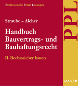 Handbuch Bauvertrags- und Bauhaftungsrecht Band II: Rechtssicher Bauen - Straube, Manfred P.; Aicher, Josef; Ratka, Thomas; Rauter, Roman A.