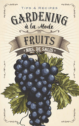 Gardening a la Mode: Fruits -  Harriet Anne De Salis