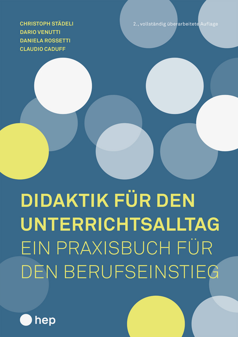 Didaktik für den Unterrichtsalltag - Christoph Städeli, Dario Venutti, Daniela Rossetti (geb. Plüss), Claudio Caduff