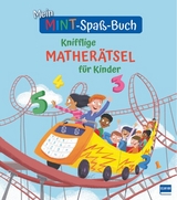 Mein MINT-Spaß-Buch: Knifflige Matherätsel für Kinder - William Potter
