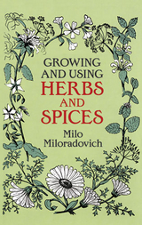 Growing and Using Herbs and Spices -  Milo Miloradovich
