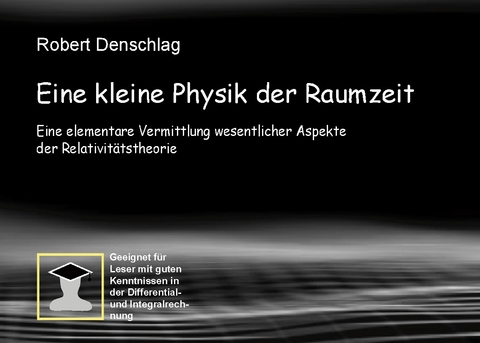 Eine kleine Physik der gekrümmten Raumzeit - Robert Denschlag