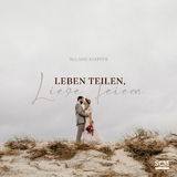 Leben teilen, Liebe feiern - Melanie Klepper