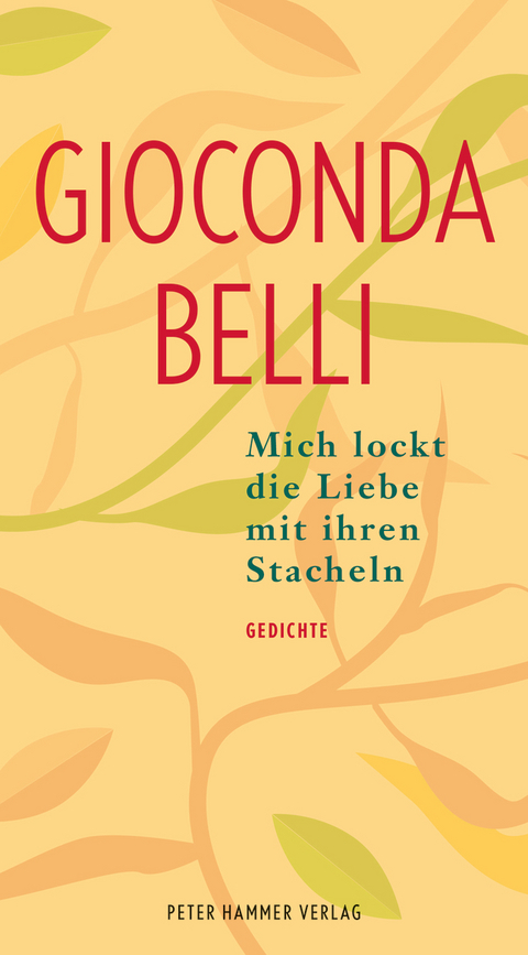 Mich lockt die Liebe mit ihren Stacheln - Gioconda Belli