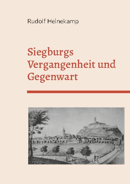 Siegburgs Vergangenheit und Gegenwart - Rudolf Heinekamp