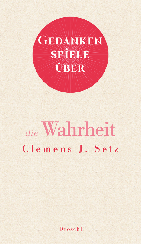 Gedankenspiele über die Wahrheit - Clemens J. Setz