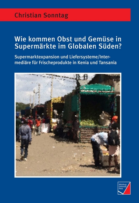 Wie kommen Obst und Gemüse in Supermärkte im Globalen Süden? - Christian Sonntag