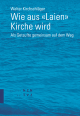 Wie aus «Laien» Kirche wird - Walter Kirchschläger