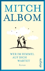 Wer im Himmel auf dich wartet - Mitch Albom