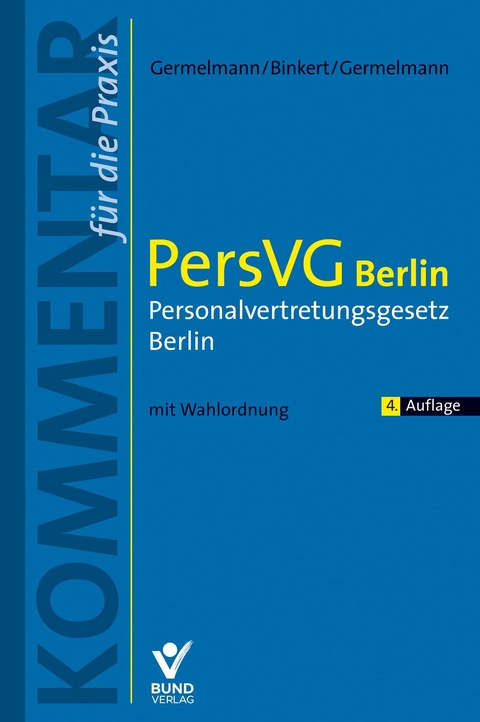 PersVG Berlin – Personalvertretungsgesetz Berlin - Claas-Hinrich Germelmann, Gerhard Blinkert, Claas Friedrich Germelmann