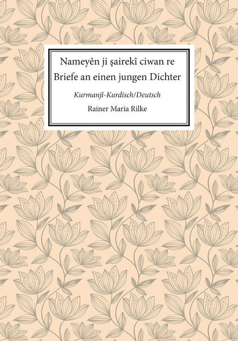 Nameyên ji şairekî ciwan re. Briefe an einen jungen Dichter - Rainer Maria Rilke